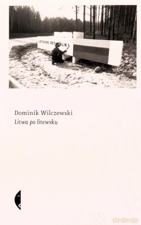 Litwa po litewsku - Dominik Wilczewski [KSIĄŻKA]
