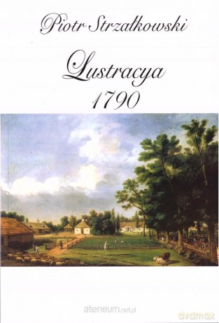 Lustracya 1790 - Piotr Strzałkowski [KSIĄŻKA]