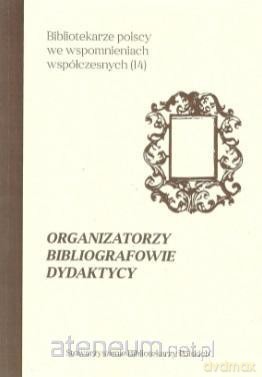 Organizatorzy, bibliografowie i dydaktycy - Elżbieta Dudzińska [KSIĄŻKA]