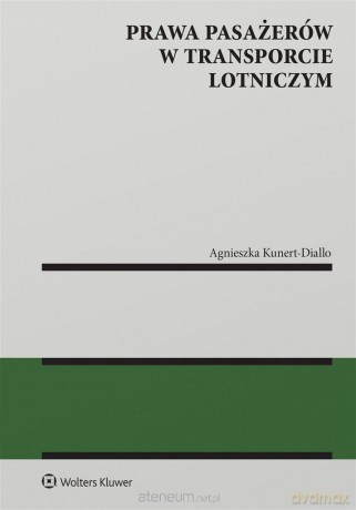 Prawa pasażerów w transporcie lotniczym - Agnieszka Kunert-Diallo [KSIĄŻKA]