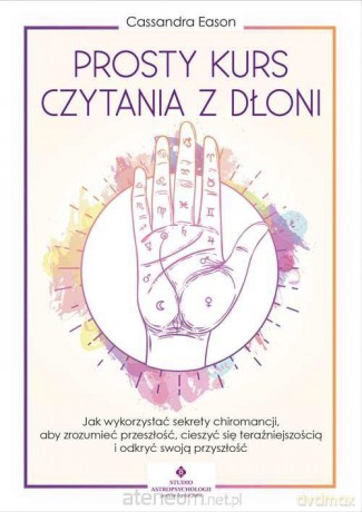 Prosty kurs czytania z dłoni - Cassandra Eason [KSIĄŻKA]
