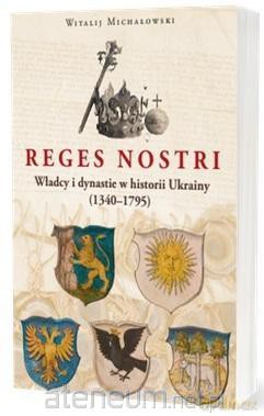 Reges nostri Władcy i dynastie w historii Ukrainy - Witalij Michałowski [KSIĄŻKA]