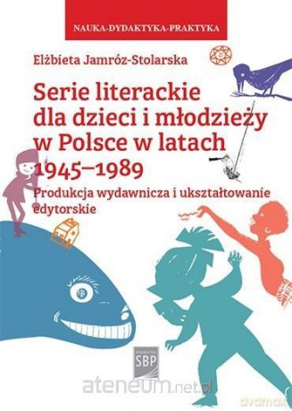 Serie literackie dla dzieci i młodzieży w Polsce - Elżbieta Jamróz-Stolarska [KSIĄŻKA]