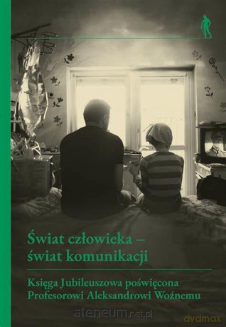 Świat człowieka - świat komunikacji - Małgorzata Kolankowska, Michał Rydlewski [KSIĄŻKA]