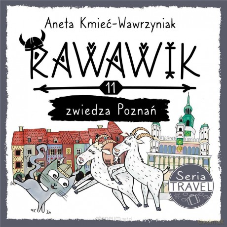 Uniwersum Rawawika (Tom 11) Rawawik zwiedza Poznań - Aneta Kmieć-Wawrzyniak [KSIĄŻKA]