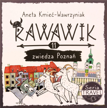 Uniwersum Rawawika (Tom 11) Rawawik zwiedza Poznań - Aneta Kmieć-Wawrzyniak [KSIĄŻKA]