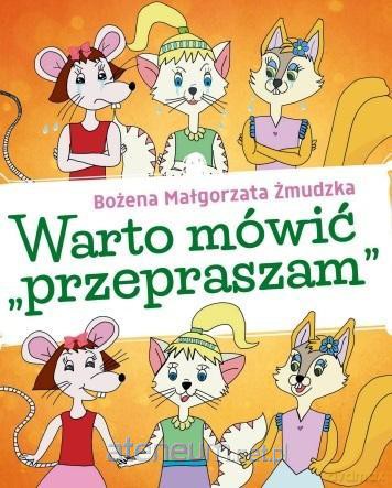 Warto mówić przepraszam - Bożena Małgorzata Żmudzka [KSIĄŻKA]