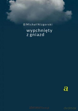 Wypchnięty z gniazd - Michał Nizgorski [KSIĄŻKA]