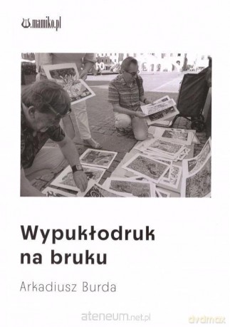 Wypukłodruk na bruku - Arkadiusz Burda [KSIĄŻKA]