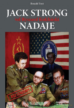 Jack Strong vel Ryszard Kukliński Nadaje - Ronald Yust [KSIĄŻKA]
