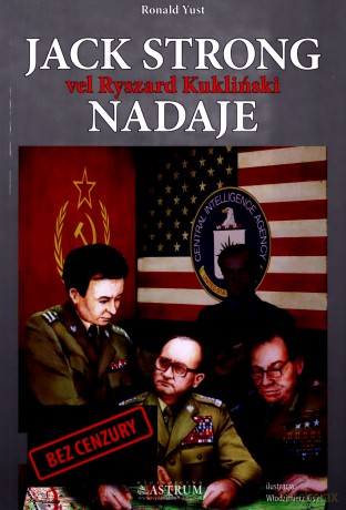 Jack Strong vel Ryszard Kukliński Nadaje - Ronald Yust [KSIĄŻKA]