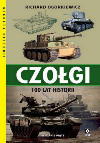 Czołgi. 100 lat historii - Richard Ogorkiewicz [KSIĄŻKA]