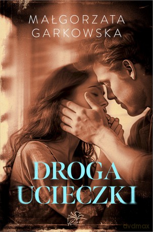 Droga ucieczki - Małgorzata Garkowska [KSIĄŻKA]
