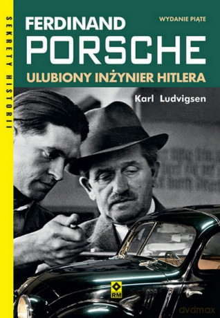 Ferdynand porsche. Ulubiony inżynier Hitlera wyd. 5 - Karl Ludvigsen [KSIĄŻKA]