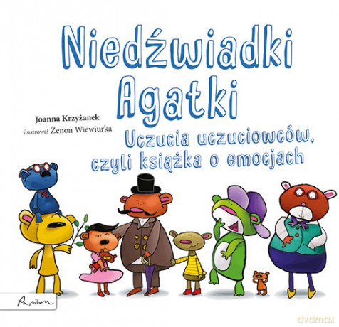 Niedźwiadki Agatki. Uczucia uczuciowców, czyli książka o emocjach - Joanna Krzyżanek [KSIĄŻKA]