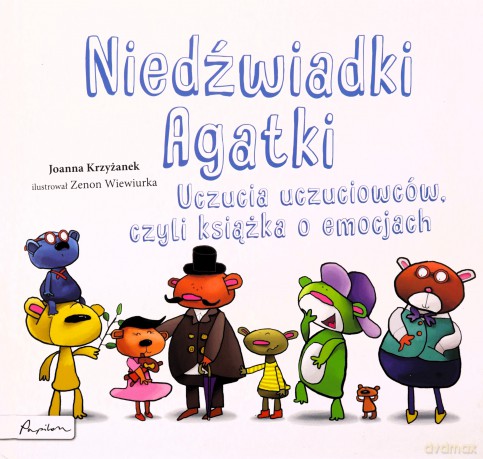 Niedźwiadki Agatki. Uczucia uczuciowców, czyli książka o emocjach - Joanna Krzyżanek [KSIĄŻKA]