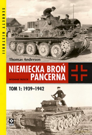 Niemiecka broń pancerna (Tom 1) 1939-1942 - Thomas Anderson [KSIĄŻKA]