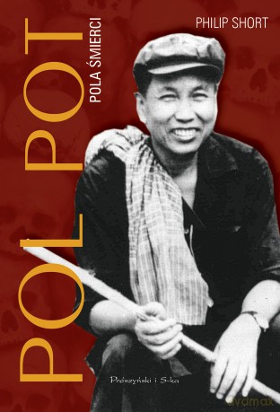 Pol Pot. Pola śmierci - Philip Short [KSIĄŻKA]