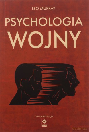 Psychologia wojny. Strach i odwaga na polu bitwy wyd. 5 - Leo Murray [KSIĄŻKA]