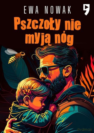 Pszczoły nie myją nóg - Ewa Nowak [KSIĄŻKA]