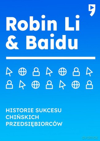 Robin Li & Baidu. Historie sukcesu chińskich przedsiębiorców - Guo Hongwen [KSIĄŻKA]