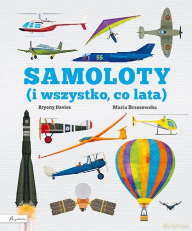 Samoloty! (i wszystko co lata) - Bryony Davies [KSIĄŻKA]