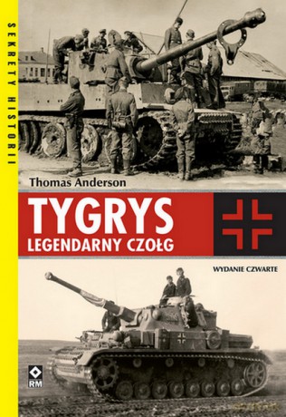 Tygrys. Legendarny czołg - Thomas Anderson [KSIĄŻKA]