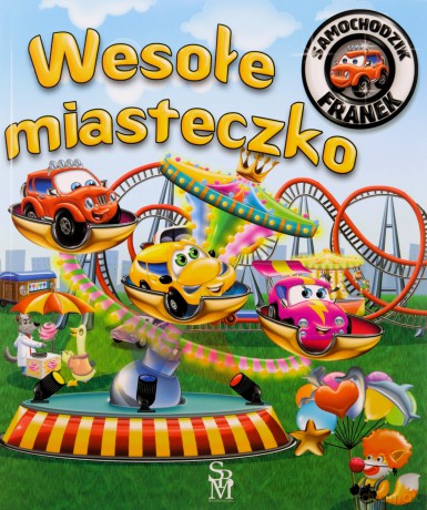 Wesołe miasteczko. Samochodzik Franek - Karolina Górska, Wojciech Górski [KSIĄŻKA]