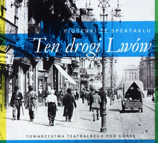 Ten drogi Lwów -piosenki ze spektaklu [CD]