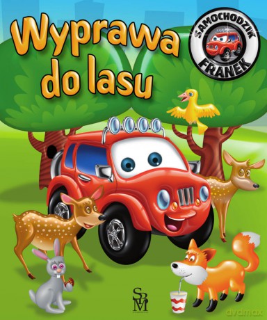 Wyprawa do lasu. Samochodzik Franek - Elżbieta Wójcik, Wojciech Górski [KSIĄŻKA]