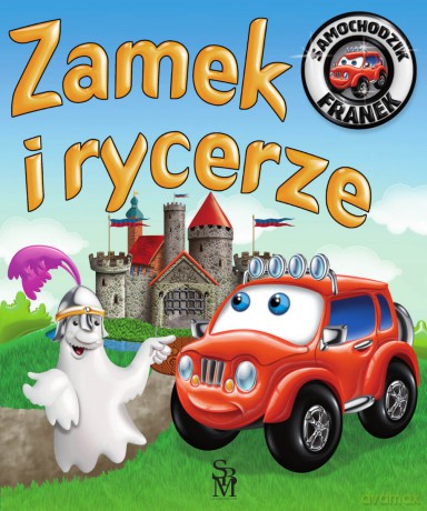 Zamek i rycerze. Samochodzik Franek - Elżbieta Wójcik, Wojciech Górski [KSIĄŻKA]