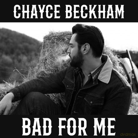 Chayce Beckham: Bad For Me [CD]