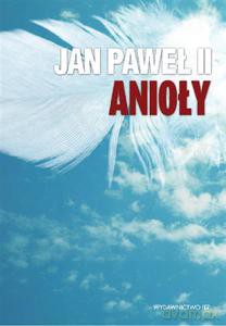 Anioły - Jan Paweł II [KSIĄŻKA]