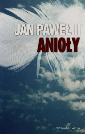 Anioły - Jan Paweł II [KSIĄŻKA]
