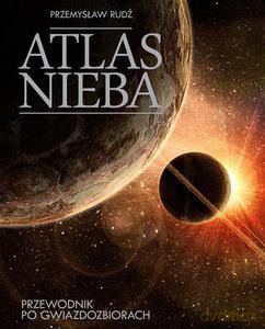 Atlas nieba. Przewodnik po gwiazdozbiorach - Rudź Przemysław [KSIĄŻKA]