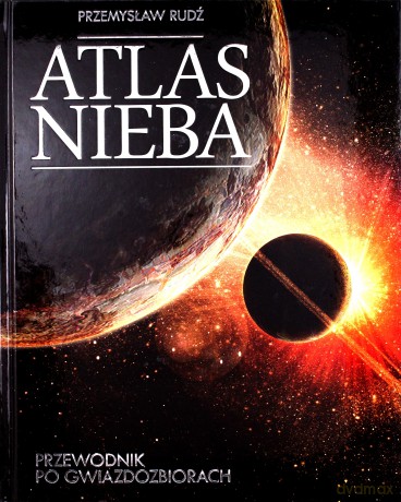 Atlas nieba. Przewodnik po gwiazdozbiorach - Rudź Przemysław [KSIĄŻKA]