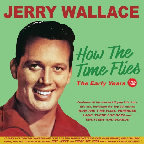 Jerry Wallace: How The Time Flies: The Early Years 1952-62 [2CD]