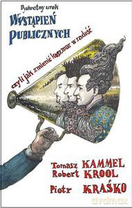 Dyskretny urok wystąpień publicznych czyli jak zmienić koszmar w radość - Tomasz Kammel, Robert Krool, Piotr Kraśko [KSIĄŻKA]