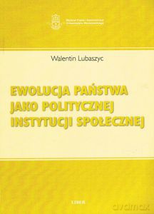 Ewolucja państwa jako politycznej instytucji społecznej - Lubaszyc Walentin [KSIĄŻKA]