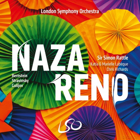 London Symphony Orchestra & Sir Simon Rattle & Katia & Marielle Labeque & Chris Richards: Nazareno! Bernstein. Stravinsky. Golijov [CD]