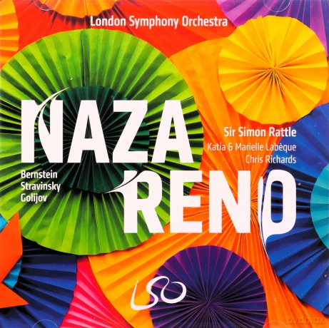 London Symphony Orchestra & Sir Simon Rattle & Katia & Marielle Labeque & Chris Richards: Nazareno! Bernstein. Stravinsky. Golijov [CD]