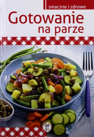 Gotowanie na parze (Wyd. 2014) - Szydłowska Marta [KSIĄŻKA]