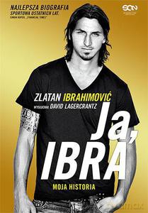 Ja, Ibra (dodruk 2014) - Ibrahimović Zlatan, Lagercrantz David [KSIĄŻKA]