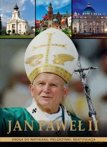 Jan Paweł II. Droga do Watykanu. Pielgrzymki. Beatyfikacja - Żywczak Krzysztof [KSIĄŻKA]