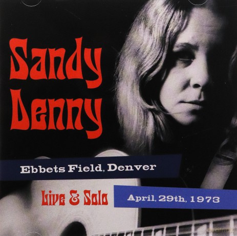 Sandy Denny: Solo Live At Ebbets Field. Denver April 29Th 1973 [CD]