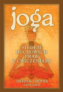 Joga. Siedem duchowych praw z ćwiczeniami (Wyd. 2014) - Deepak Chopra, Simon David [KSIĄŻKA]