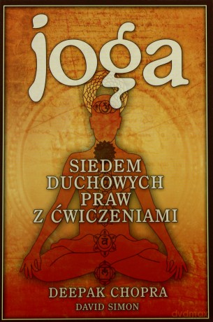 Joga. Siedem duchowych praw z ćwiczeniami (Wyd. 2014) - Deepak Chopra, Simon David [KSIĄŻKA]