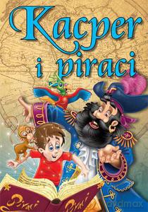 Kacper i piraci. Bajki dla dzieci - Hryniewicz Agata [KSIĄŻKA]