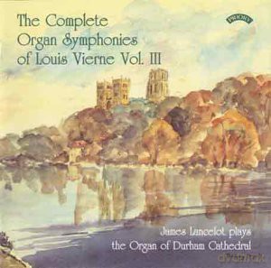 James Lancelot: The Complete Organ Symphonies Of Louis Vierne - Vol. 3 - The Organ Of Durham Cathedral [CD]