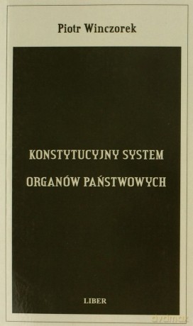 Konstytucyjny system organów państwowych - Winczorek Piotr [KSIĄŻKA]